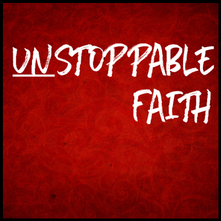Unstoppable Faith